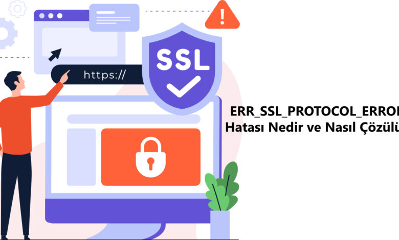 err_ssl_protocol_error-hatası