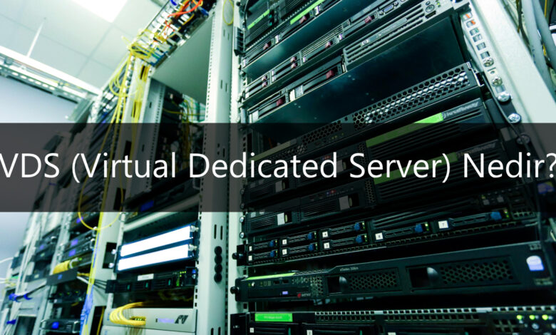 VDS (Virtual Dedicated Server) Nedir?