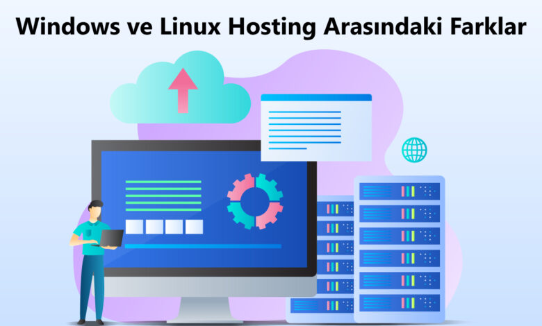 Windows ve Linux Hosting Arasındaki Farklar